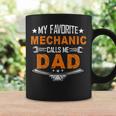 My Favorite Mechanic Calls Me Dad Cute Father Gift Coffee Mug Gifts ideas