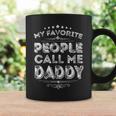 My Favorite People Call Me Daddy Funny Fathers Day Vintage Coffee Mug Gifts ideas