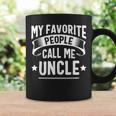 My Favorite People Call Me Uncle Fathers Day Coffee Mug Gifts ideas