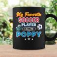 My Favorite Soccer Player Calls Me Poppy Fathers Day Happy Coffee Mug Gifts ideas