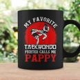 My Favorite Taekwondo Fighter Calls Me Pappy Fathers Day Coffee Mug Gifts ideas