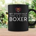 My Other Half Is A Boxer Funny Dog Boxer Funny Gifts Coffee Mug Gifts ideas