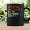 My Step Daughter Is My Favorite Child Funny Family Retro Coffee Mug Gifts ideas
