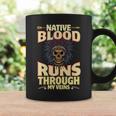 Native Blood Runs Through My Veins Indigenous Peoples Coffee Mug Gifts ideas