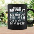Never Underestimate A Grumpy Old Man Who Was Born In March Coffee Mug Gifts ideas