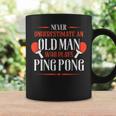 Never Underestimate An Old Man Who Plays Ping Pong Funny Old Man Funny Gifts Coffee Mug Gifts ideas