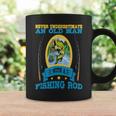Never Underestimate An Old Man With A Fishing Rod Old Man Funny Gifts Coffee Mug Gifts ideas