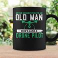Never Underestimate On Old Man Whos A Drone Pilot Old Man Funny Gifts Coffee Mug Gifts ideas
