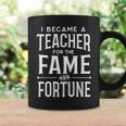 New Teacher Gift Idea Funny Teaching Quote Fame And Fortune Gifts For Teacher Funny Gifts Coffee Mug Gifts ideas