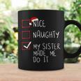 Nice Naughty My Sister Made Me Do It Christmas Santa Claus Coffee Mug Gifts ideas
