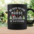Be Nice To The Nurse Santa Is Watching Matching Christmas Coffee Mug Gifts ideas