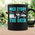 Nice Story Now Show Me The Data Whisperer Data Analyst Coffee Mug Gifts ideas