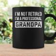 Im Not Retired Im A Professional Grandpa Dad Coffee Mug Gifts ideas