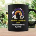 Nothing Scares Me I'm A Transportation Planner Coffee Mug Gifts ideas