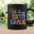 Oh Hey Sixth Grade Teacher Student Team 6Th Grade Squad Coffee Mug Gifts ideas