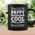 Pappy Grandpa Gift Im Called Pappy Because Im Too Cool To Be Called Grandfather Coffee Mug Gifts ideas