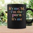 Paraprofessional Paraeducator It's Me Hi I'm The Para Its Me Coffee Mug Gifts ideas