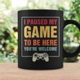 I Paused My Game To Be Here You're Welcome Video Gamer Coffee Mug Gifts ideas