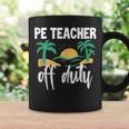 Pe Teacher Off Duty Last Day Of School Coffee Mug Gifts ideas
