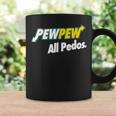 Pew-Pew All Pedos Coffee Mug Gifts ideas