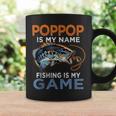 Poppop Is My Name Fishing Is My Game Funny Fathers Day Gift Coffee Mug Gifts ideas