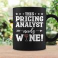This Pricing Analyst Needs Wine Coffee Mug Gifts ideas