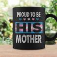 Proud To Be His Mother Mom Son Love Support Pride Gay Lgbt Coffee Mug Gifts ideas