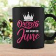 Queen Are Born In June Happy Birthday Women Queen Crown Coffee Mug Gifts ideas