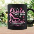 A Queen Was Born In October Happy Birthday To Me For Coffee Mug Gifts ideas