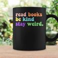 Read Books Be Kind Stay Weird Funny Book Lover Groovy Be Kind Funny Gifts Coffee Mug Gifts ideas