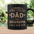 Rock Your Titles - Dad And Grandpa | Funny Fathers Day Coffee Mug Gifts ideas