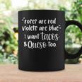 Roses Are Red Violets Are Blue I Want Tacos & Queso Too Coffee Mug Gifts ideas