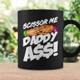 Scissor Me Daddy Ass Funny Fathers Day Coffee Mug Gifts ideas