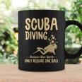 Scuba Diving Because Other Sports Only Require One Ball Cute Coffee Mug Gifts ideas