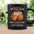 September Never Underestimate An Old Man Who Loves Beer Coffee Mug Gifts ideas