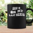 Shes On My Last Nerve Funny Groovy Smile Happy Coffee Mug Gifts ideas