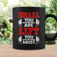 Small You Are Lift You Must Strength Building Fitness Gym Coffee Mug Gifts ideas