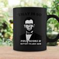 That Is So Four Score And Seven Years Ago Coffee Mug Gifts ideas