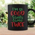 Im So Good Santa Came Twice Adult Christmas Coffee Mug Gifts ideas