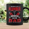 Some People Call Me A Plumber Dad Funny Plumbing Outfit Men Coffee Mug Gifts ideas