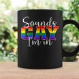 Sounds Gay Im In Lgbt Pride Gifts Lgbtq Flag Gay Pride Month Coffee Mug Gifts ideas