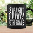 Straight Outta 6Th Grade Graduate Sixth Grade Graduation Coffee Mug Gifts ideas