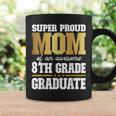 Super Proud Mom Of An Awesome 8Th Grade Graduate 2023 2024 Coffee Mug Gifts ideas