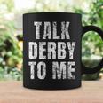 Talk Derby To Me Funny Talk Dirty To Me Pun Coffee Mug Gifts ideas