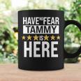Tammy Name Gift Have No Fear Tammy Is Here Coffee Mug Gifts ideas