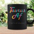 Taurus Af Thats My Excuse Funny Zodiac Sign Birthday Gift Coffee Mug Gifts ideas