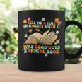 Tell Me A Time In History Good Guys Banning Book Groovy Coffee Mug Gifts ideas