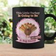 Thanksgiving This Little Turkey Is Going Be A Sister Again Coffee Mug Gifts ideas