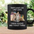 Thats What I Do I Pet Cats I Read Books And I Forget Things Coffee Mug Gifts ideas