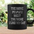 The More People I Meet More I Like My Cat Distressed Coffee Mug Gifts ideas
